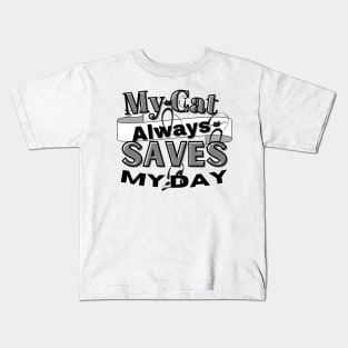 My cat always saves my day. Kids T-Shirt